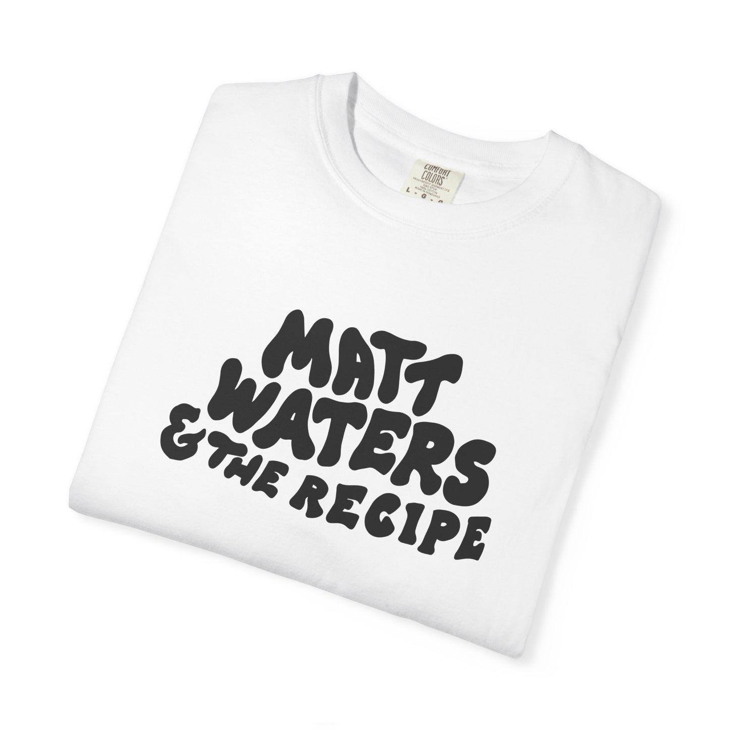 "Matt Waters & the Recipe" Unisex Garment-Dyed T-shirt