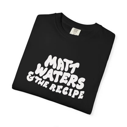 "Matt Waters & the Recipe" Unisex Garment-Dyed T-shirt