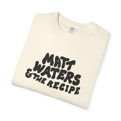 "Matt Waters & the Recipe" Unisex Garment-Dyed T-shirt