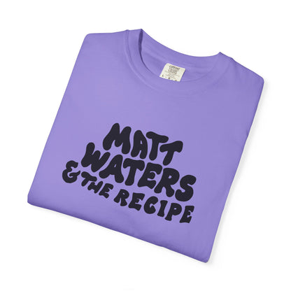 "Matt Waters & the Recipe" Unisex Garment-Dyed T-shirt