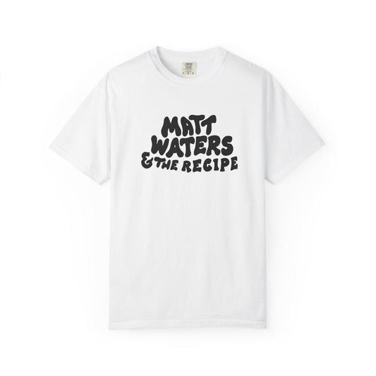 "Matt Waters & the Recipe" Unisex Garment-Dyed T-shirt