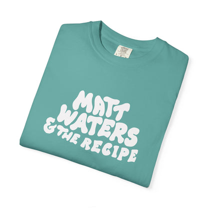 "Matt Waters & the Recipe" Unisex Garment-Dyed T-shirt